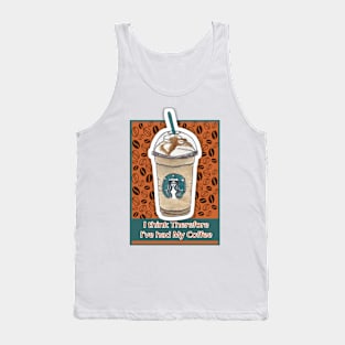 Coffee sTicker, I think, therefore I've had my coffee Tank Top